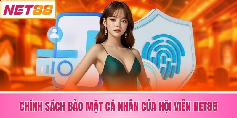 Chính Sách Bảo Mật Cá Nhân Của Hội Viên Net88