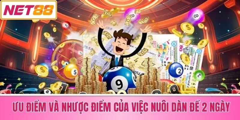Ưu Điểm và Nhược Điểm của Việc Nuôi Dàn Đề 2 Ngày