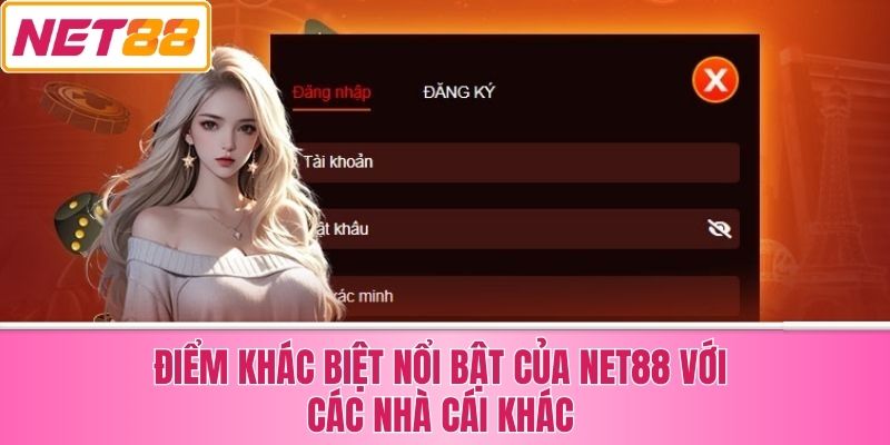 Điểm Khác Biệt Nổi Bật Của Net88 Với Các Nhà Cái Khác