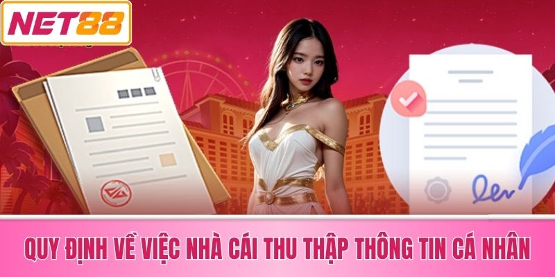 Quy Định Về Việc Nhà Cái Thu Thập Thông Tin Cá Nhân