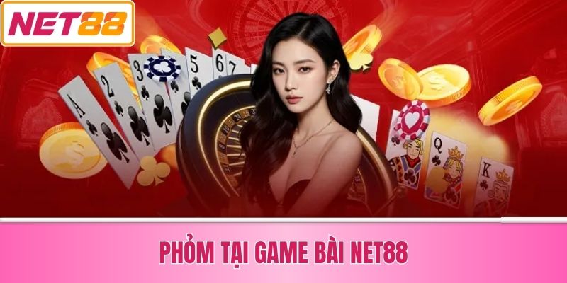 Phỏm Tại Game Bài Net88