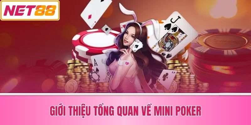 Giới Thiệu Tổng Quan Về Mini Poker
